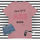 Pink JGURL Are Dope w/Unisex t-shirt