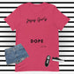 Pink JGURL Are Dope w/Unisex t-shirt